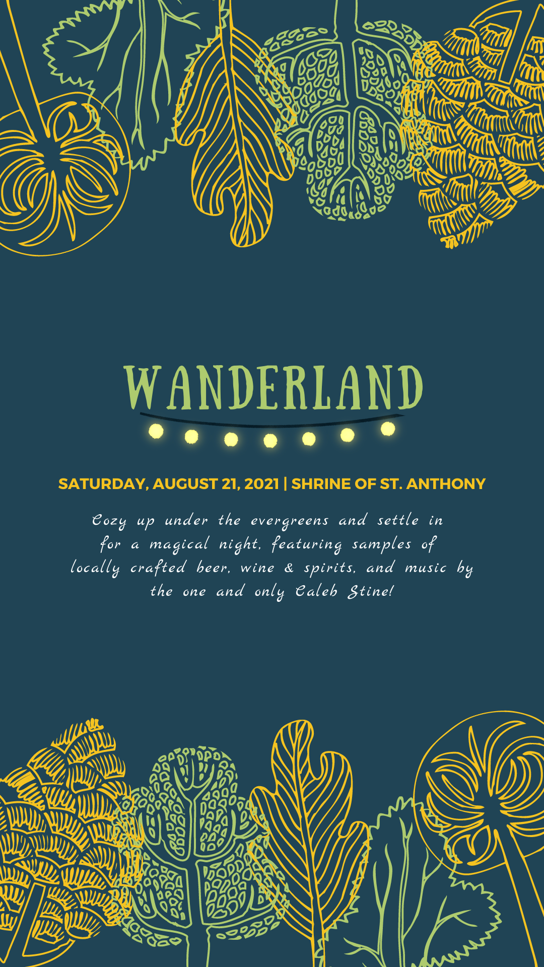 Event poster for “Wanderland” at the Shrine of St. Anthony on Saturday, August 21, 2021, featuring local beer, wine, spirits, and music by Caleb Stine, decorated with yellow and green line drawings of leaves and pinecones on a dark blue background.